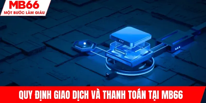 quy-tac-xu-ly-thanh-toan-va-giao-dich-mb66