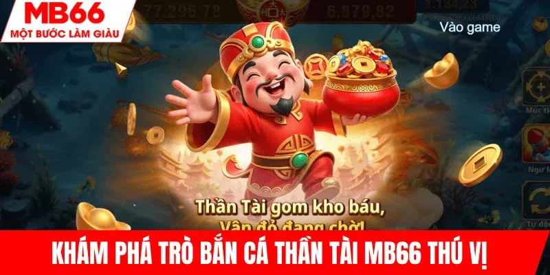 tong-quan-ban-ca-than-tai-mb66-chi-tiet