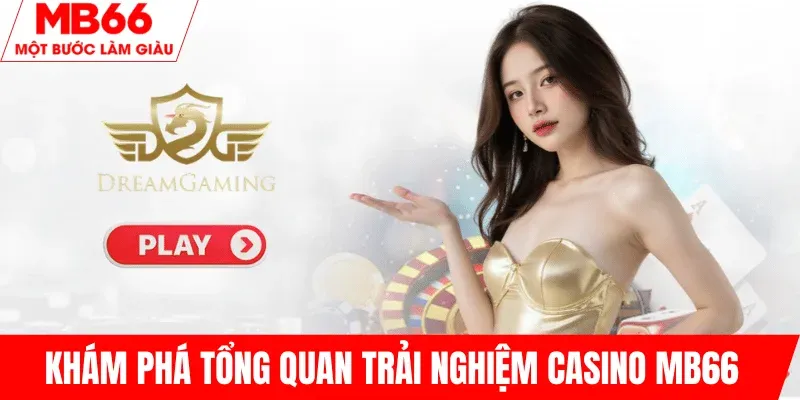 tong-quan-trai-nghiem-casino-mb66