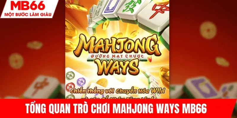 tong-quan-tro-choi-mahjong-ways-mb66