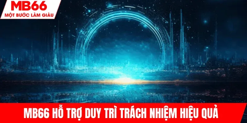 vai-tro-mb66-thuc-day-choi-co-trach-nhiem